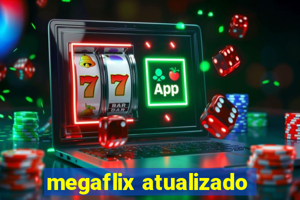 megaflix atualizado